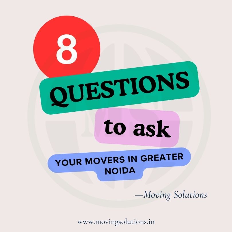Questions to ask movers in Greater Noida